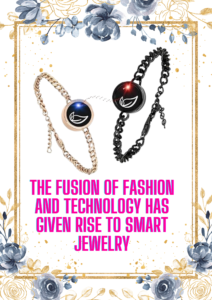 The fusion of fashion and technology has given rise to smart jewelry, combining elegance with advanced functionalities like fitness tracking, 