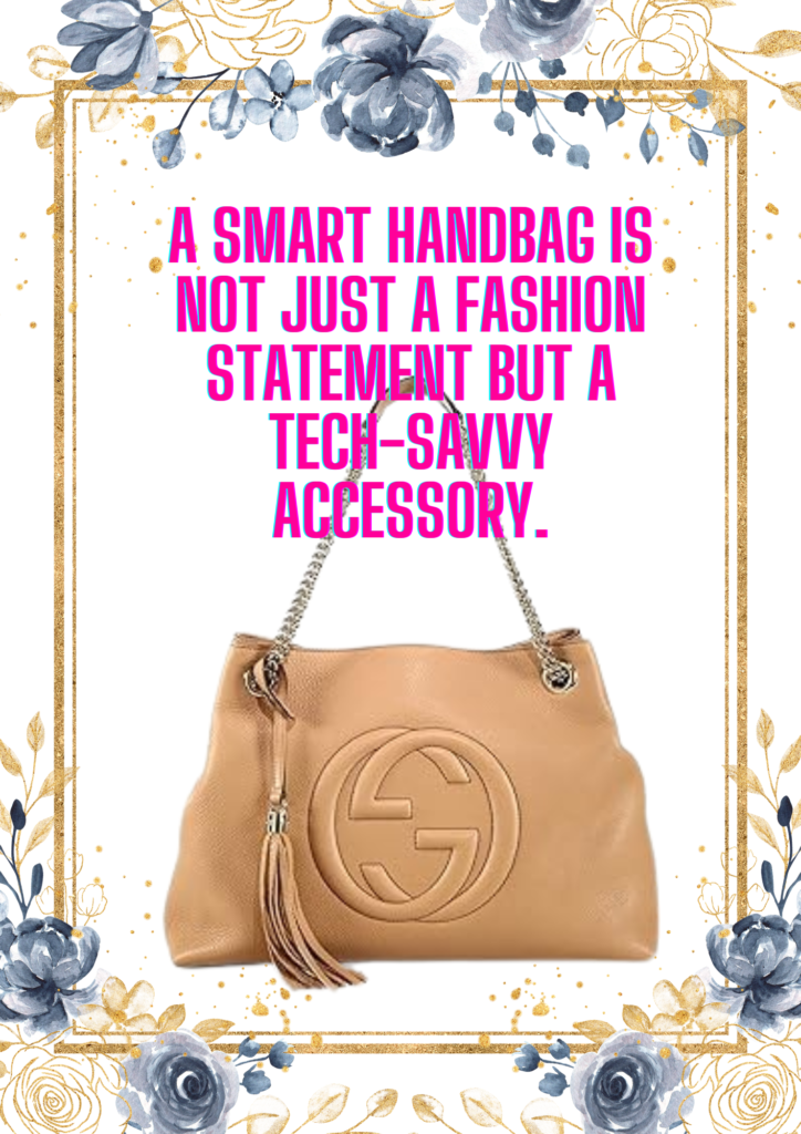 A smart handbag is not just a fashion statement but a tech-savvy accessory.