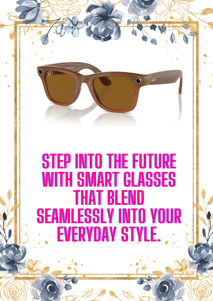 Step into the future with smart glasses that blend seamlessly into your everyday style. 