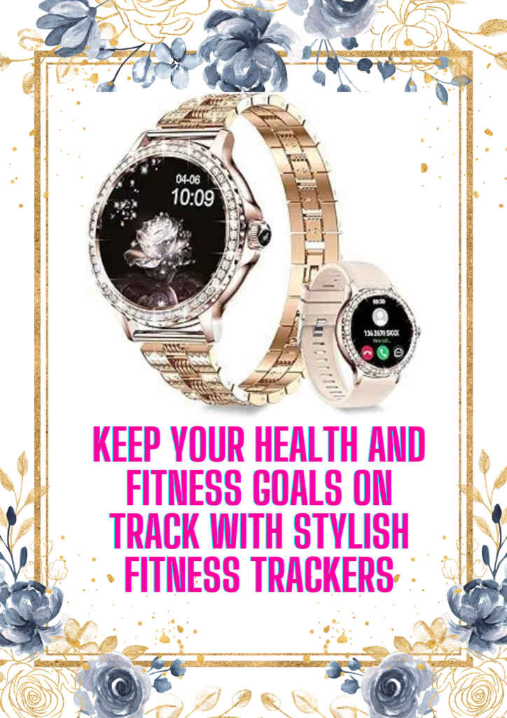 Keep your health and fitness goals on track with stylish fitness trackers. 